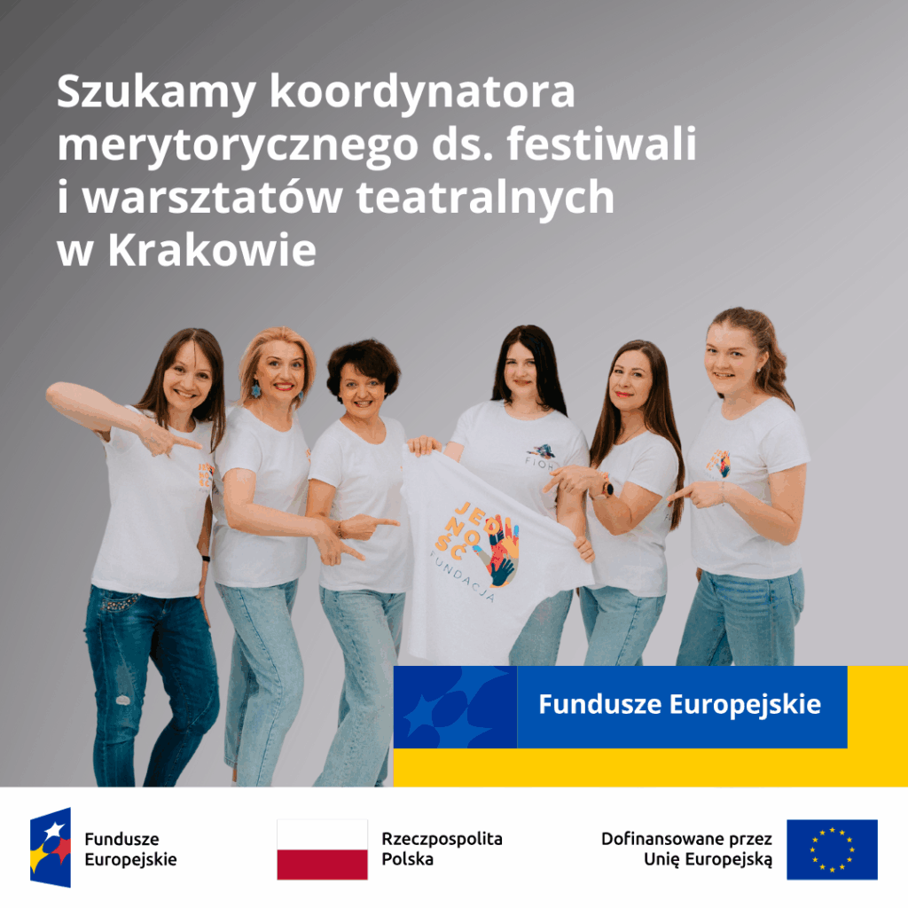 Grafika rekrutacyjna Fundacji Jedność: napis „Szukamy koordynatora merytorycznego ds. festiwali i warsztatów teatralnych w Krakowie”, zespół fundacji oraz logotypy Fundusze Europejskie, Rzeczpospolita Polska i Unia Europejska.